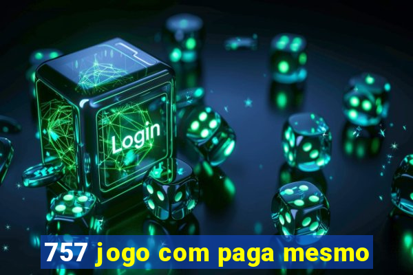 757 jogo com paga mesmo